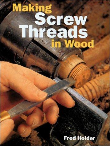 Image for Making Screw Threads in Wood Making Screw Threads in Wood