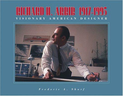 Richard H. Arbib: 1917-1995 Visionary American Designer