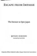 Image for Escape from Impasse: The Decision to Open Japan Escape from Impasse: The Decision to Open Japan