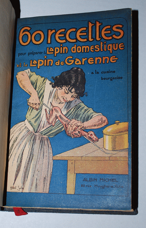 Image for 60 Recettes Pour Preparer le Lapin Domestique et la Lapin de Garenne a la Cuisine Bourgeoise 60 Recettes Pour Preparer le Lapin Domestique et la Lapin de Garenne a la Cuisine Bourgeoise
