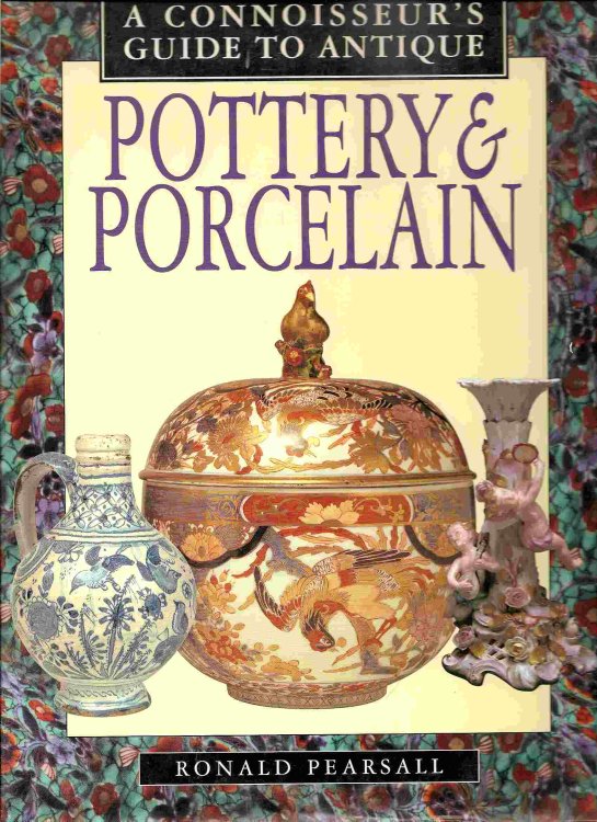 A CONNOISSEUR'S GUIDE TO ANTIQUE POTTERY & PORCELAIN