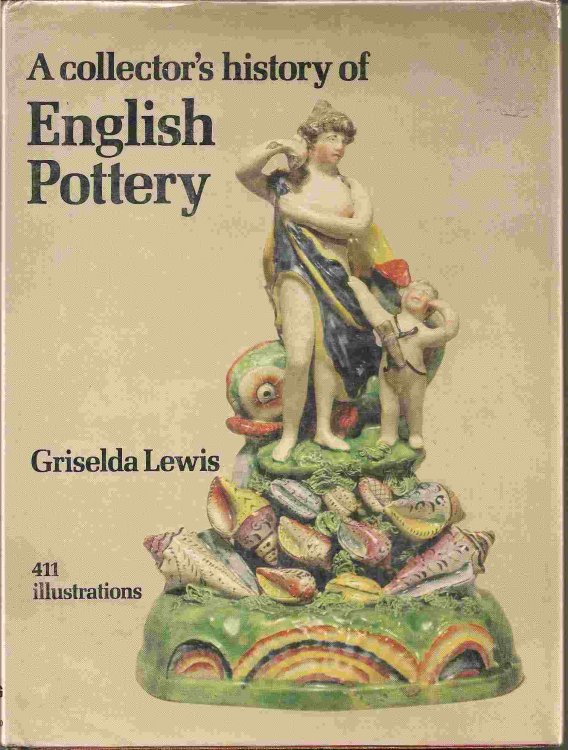 A COLLECTOR'S HISTORY OF ENGLISH POTTERY