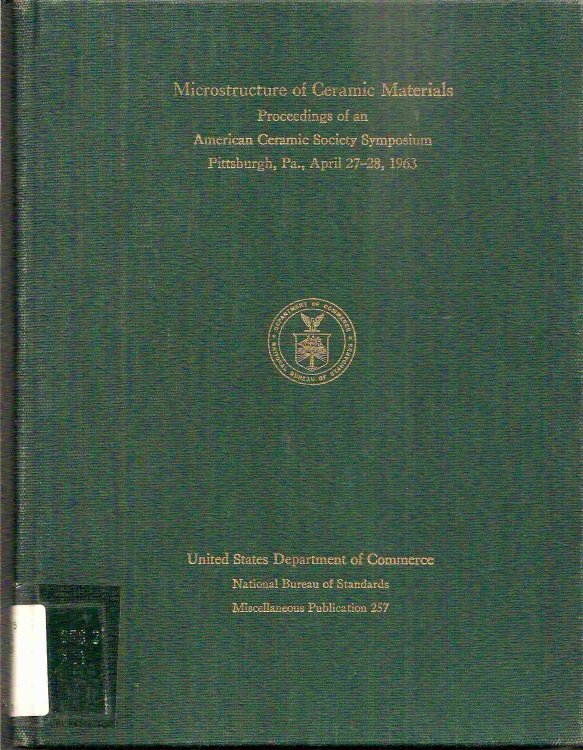Pittsburgh, Pa, April 27-28, 1963; MICROSTRUCTURE OF CERAMIC MATERIALS PROCEEDINGS: