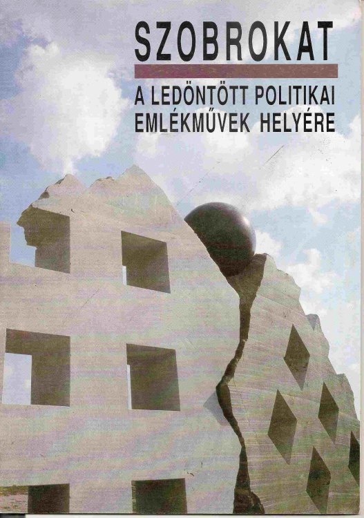 SCULPTURES TO REPLACE THE DESTROYED POLITICAL MONUMENTS; SZOBROKAT: