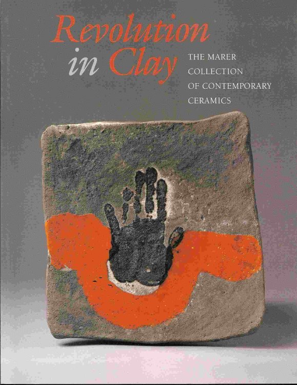 The Marer Collection of Contemporary Ceramics; REVOLUTION IN CLAY: