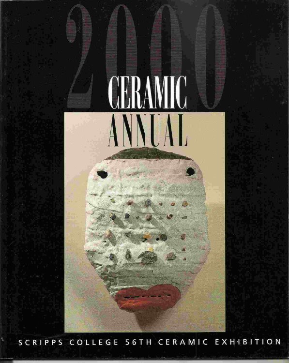 56th Annual Invitational Ceramic Exhibition: ; 2000 CERAMIC ANNUAL: SCRIPPS COLLEGE 56TH CERAMIC EXHIBITION