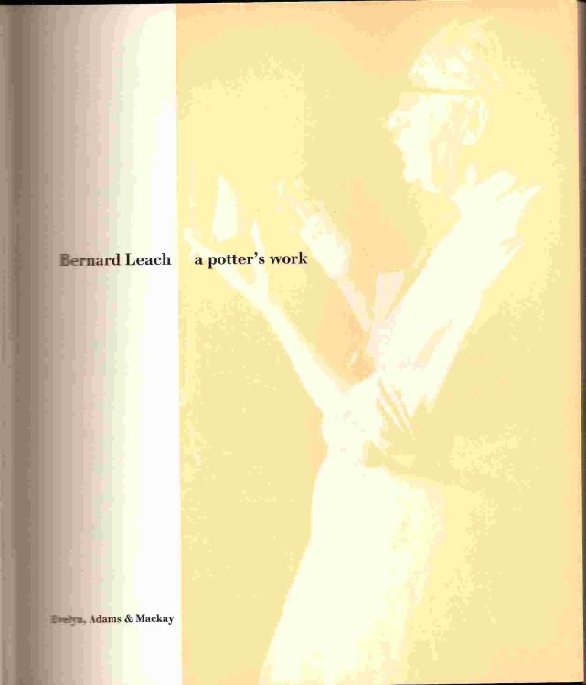 BERNARD LEACH: A POTTER'S WORK