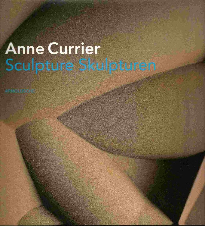 ANNE CURRIER: SCULPTURE SKULTUREN