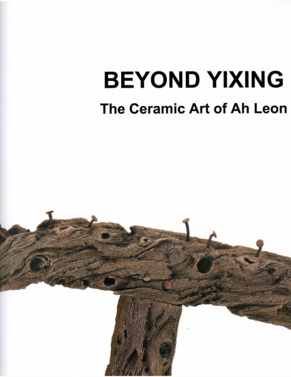 Image for THE CERAMIC ART of AH LEON (Out-Of-Print) ; BEYOND YIXING: THE CERAMIC ART of AH LEON (Out-Of-Print) ; BEYOND YIXING: