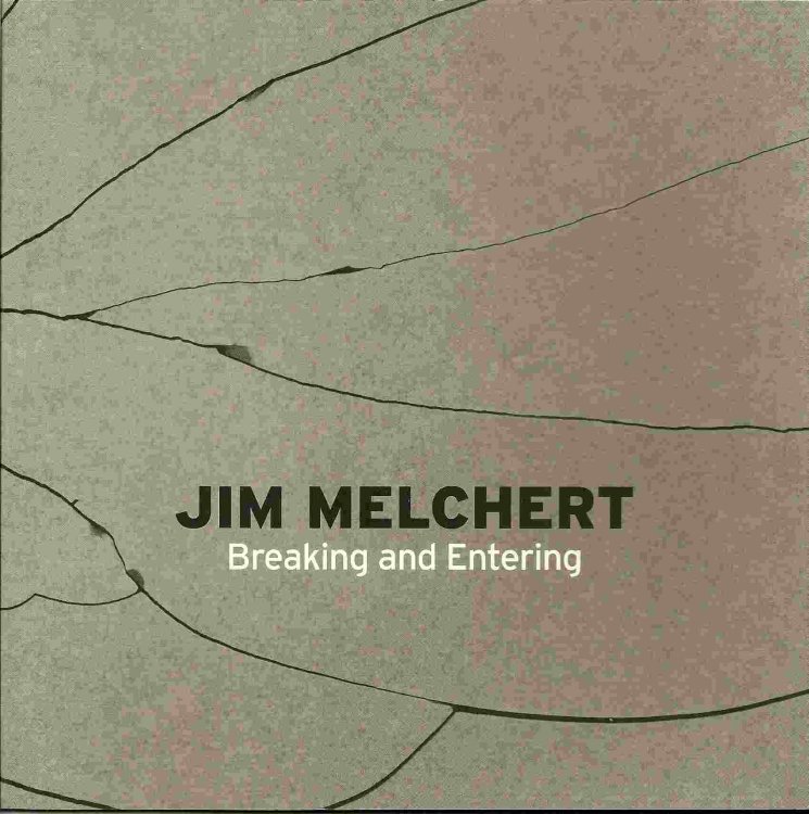 JIM MELCHERT: BREAKING & ENTERING