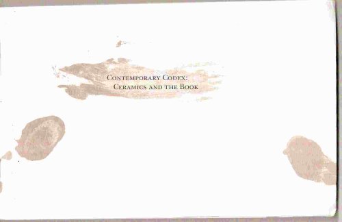 Image for University Art Gallery, May 24 - July 29, 2004; CONTEMPORARY CODEX: CERAMICS AND THE BOOK University Art Gallery, May 24 - July 29, 2004; CONTEMPORARY CODEX: CERAMICS AND THE BOOK