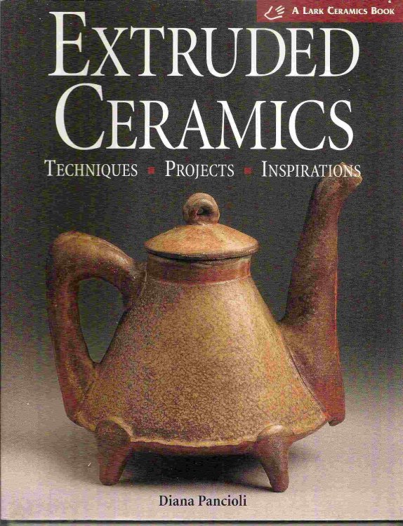 Image for Techniques, Projects, Inspirations; EXTRUDED CERAMICS Techniques, Projects, Inspirations; EXTRUDED CERAMICS