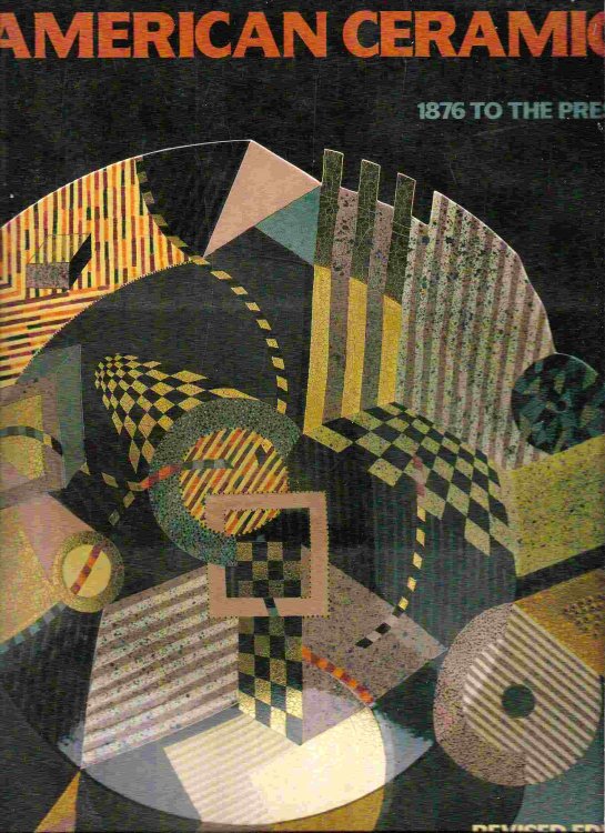 Image for 1876 TO THE PRESENT; AMERICAN CERAMICS 1876 TO THE PRESENT; AMERICAN CERAMICS