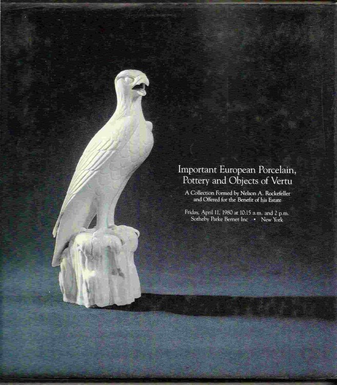 Collection Formed by Nelson A. Rockefeller & Offered for the Benefit of His Estate; IMPORTANT EUROPEAN PORCELAIN, POTTERY & OBJECTS OF VERTU