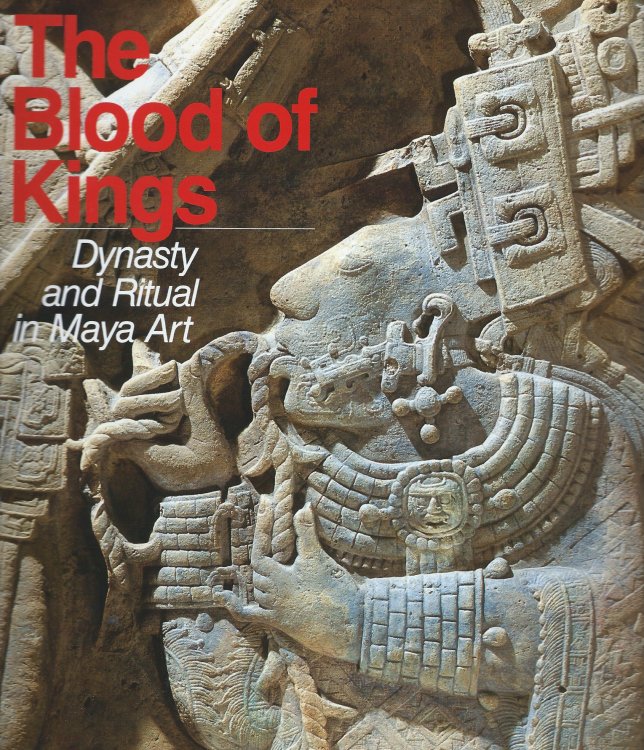 Image for Dynasty and Ritual in Maya Art; THE BLOOD OF KINGS Dynasty and Ritual in Maya Art; THE BLOOD OF KINGS