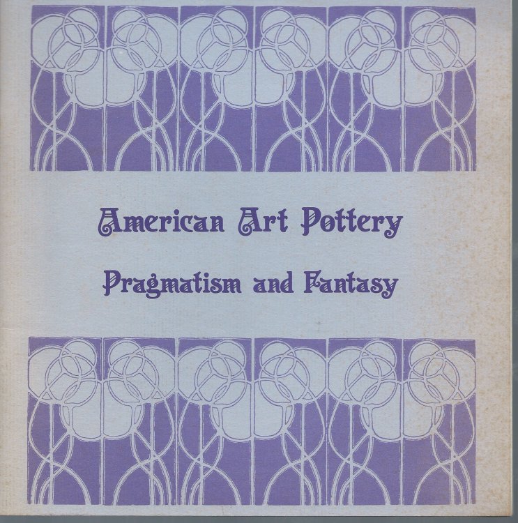 Pragmatism and Fantasy; AMERICAN ART POTTERY