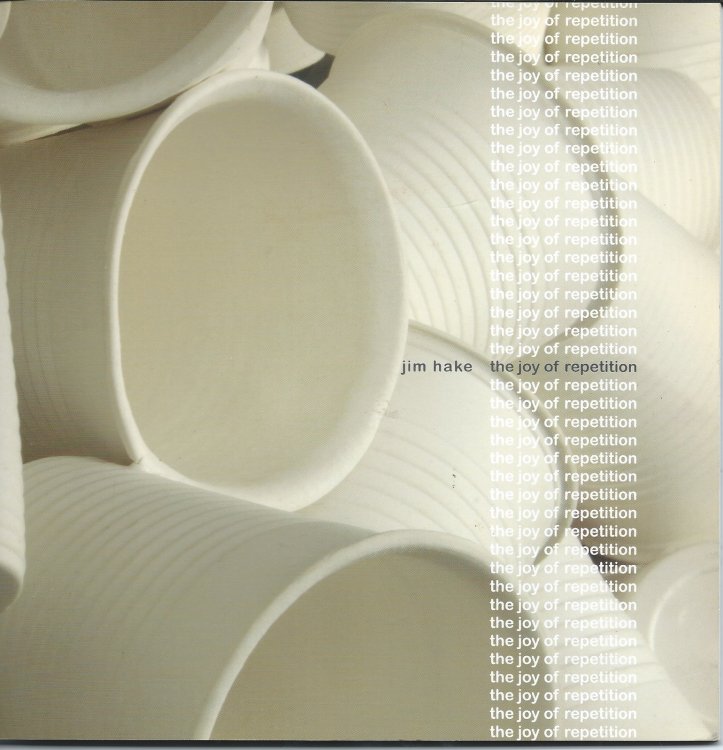The Joy of Repetition; JIM HAKE