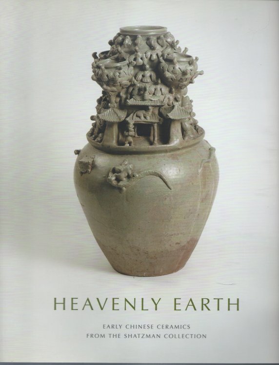 Early Chinese Ceramics from the Shatzman Collection; HEAVENLY EARTH