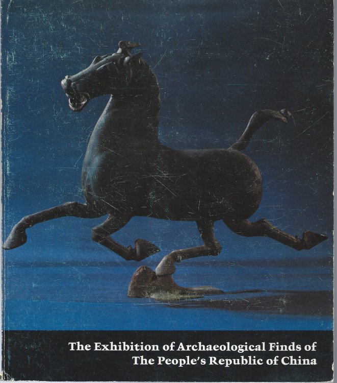 Image for An Exhibition of Archaeological Finds of the Peoples Republic of China. ; THE CHINESE EXHIBITION An Exhibition of Archaeological Finds of the Peoples Republic of China. ; THE CHINESE EXHIBITION