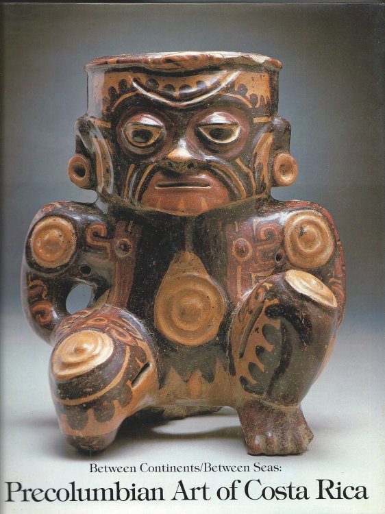 Image for BETWEEN CONTINENTS/BETWEEN SEAS; Precolumbian Art of Costa Rica BETWEEN CONTINENTS/BETWEEN SEAS; Precolumbian Art of Costa Rica