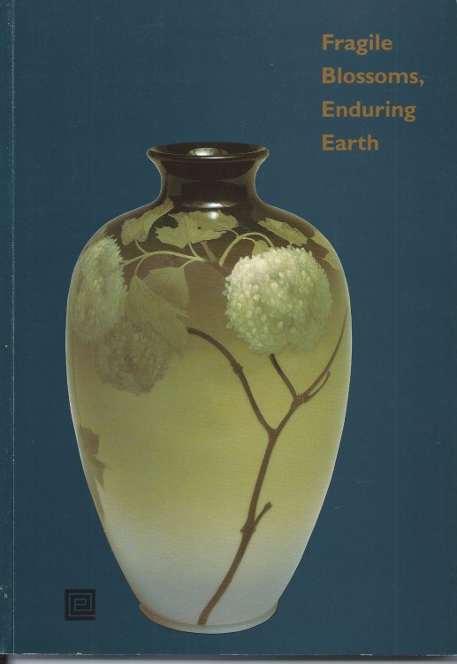 The Japanese Influence on American Ceramics; FRAGILE BLOSSOMS, ENDURING EARTH