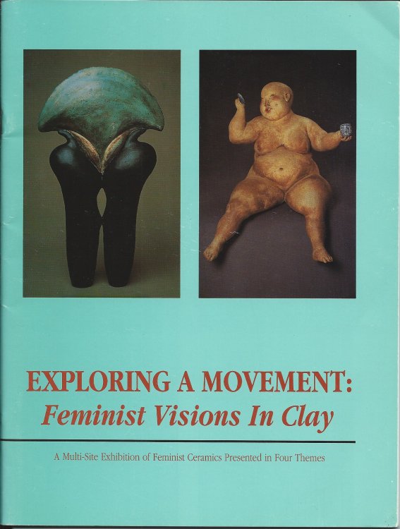 Feminist Visions in Clay; EXPLORING A MOVEMENT: