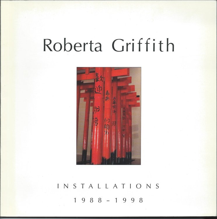 Installations 1988 - 1998; ROBERTA GRIFFITH