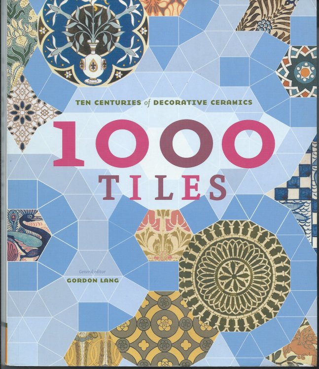 Ten Centuries of Decorative Ceramics; 1000 TILES