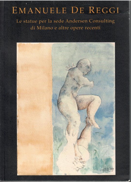 Le Statue Per La Sede Andersen Consulting Di Milano E Altre Opete Recenti; EMANUELE DE REGGI