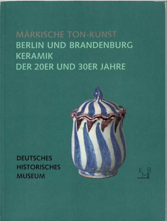 Berlin Und Brandenburgh Keramik Der 20er Und 30er Jahre; MARKISCHE TON-KUNST