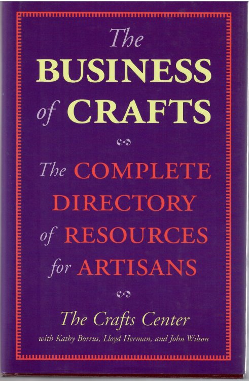 Image for The Complete Directory of Resources for Artisans; THE BUSINESS OF CRAFTS The Complete Directory of Resources for Artisans; THE BUSINESS OF CRAFTS