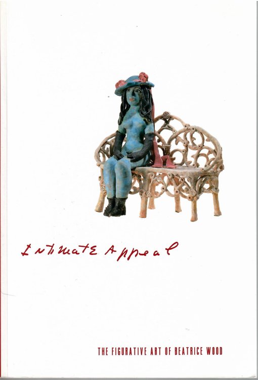 Image for The Figurative Art of Beatrice Wood; INTIMATE APPEAL The Figurative Art of Beatrice Wood; INTIMATE APPEAL