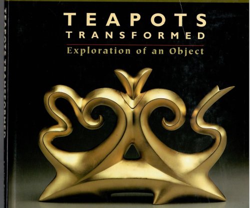 Image for Exploration of an Object; TEAPOTS TRANSFORMED: Exploration of an Object; TEAPOTS TRANSFORMED: