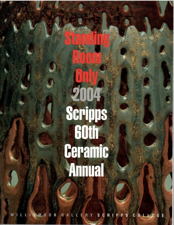 Image for Scripps 60th Ceramic Annual; STANDING ROOM ONLY 2004 Scripps 60th Ceramic Annual; STANDING ROOM ONLY 2004