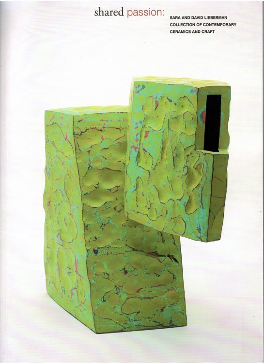 Sara and David Lieberman Collection of Contemporary Ceramics and Craft; SHARED PASSION: