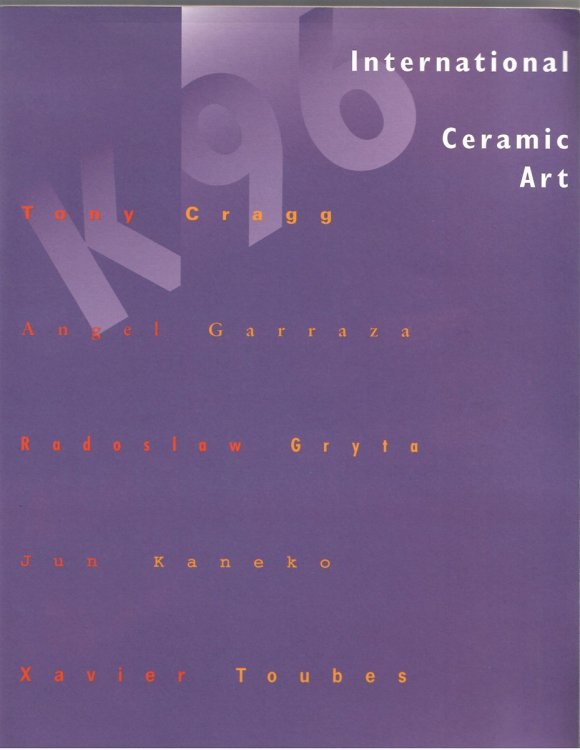Tony Cragg, Angel Garraza, Rodoslaw Gryta, Jun Kaneko, Xavier Toubes; K'96 INTERNATIONAL CERAMIC ART