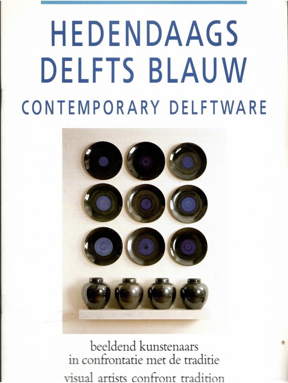 Image for Contemporary Delfware - Visual Artists Confront Tradition; HEDENDAAGS DELFT BLAUW Contemporary Delfware - Visual Artists Confront Tradition; HEDENDAAGS DELFT BLAUW
