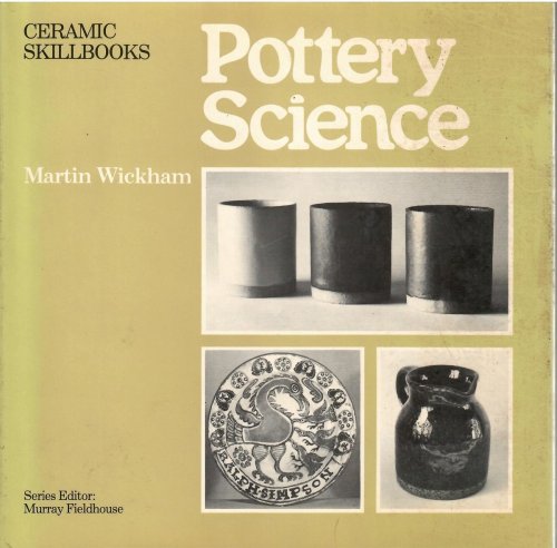 The Chemistry of Clay and Glazes Made Easy; POTTERY SCIENCE (CERAMIC SKILLBOOKS)