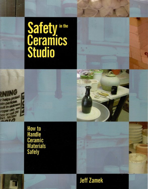 How to Handle Ceramic Materials Safely; SAFETY IN THE CERAMICS STUDIO