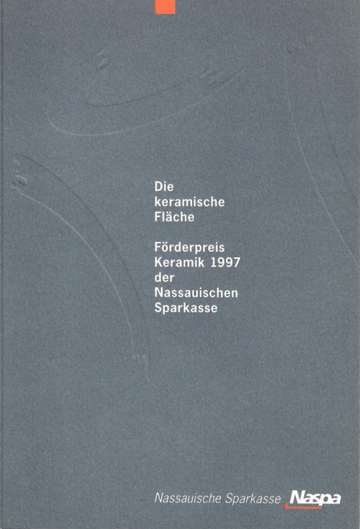 Forderpreis Keramik 1997 Der Nassauischen Sparkasse; DIE KERAMISCHE FLACHE (THE CERAMIC FLAT)