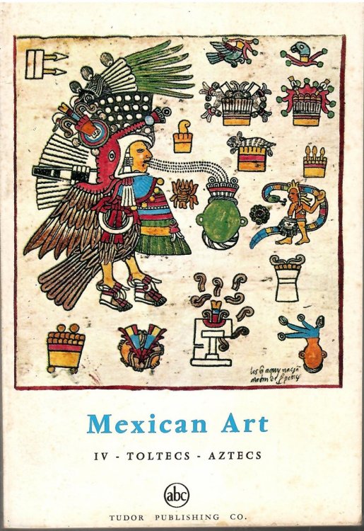 IV. Toltecs - Aztecs; MEXICAN ART