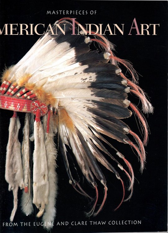 From the Eugene and Clare Thaw Collection; MASTERPIECES OF AMERICAN INDIAN ART