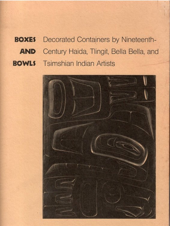 Decorated Containers by Nineteenth Century Haida, Tlingit, Bella Bella and Tsimshian Indian Artists; BOXES AND BOWLS