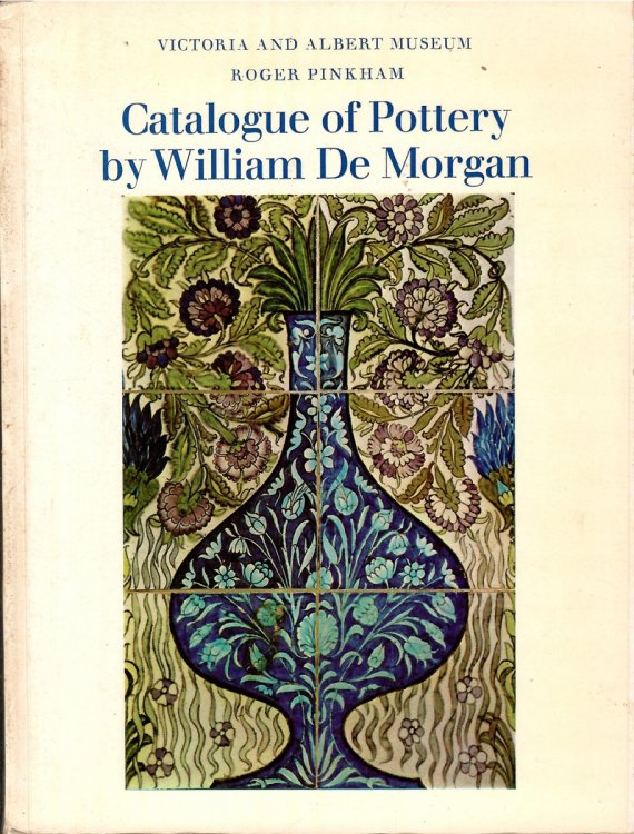 Image for CATALOGUE OF POTTERY BY WILLIAM DE MORGAN CATALOGUE OF POTTERY BY WILLIAM DE MORGAN