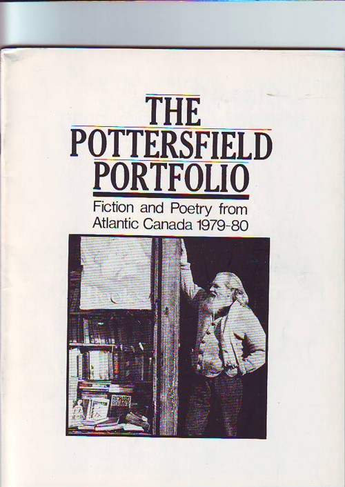THE POTTERSFIELD PORTFOLIO (3 volumes), Fiction and Poetry From Atlantic Canada, Number One 1979-1980, Volume 2 1980-1981, and Volume 3, 1981-1982