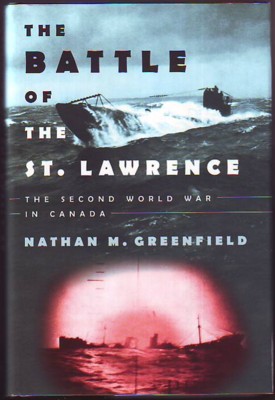 Image for THE BATTLE OF THE ST. LAWRENCE, The Second World War in Canada (signed) THE BATTLE OF THE ST. LAWRENCE, The Second World War in Canada (signed)