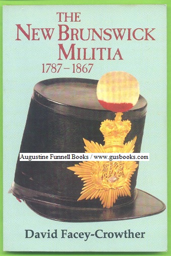 Image for The New Brunswick Militia, 1787-1867 (inscribed & signed) The New Brunswick Militia, 1787-1867 (inscribed & signed)