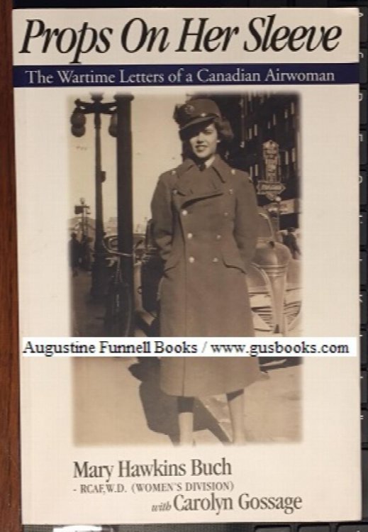 Image for PROPS ON HER SLEEVE, The Wartime Letters of a Canadian Airwoman PROPS ON HER SLEEVE, The Wartime Letters of a Canadian Airwoman