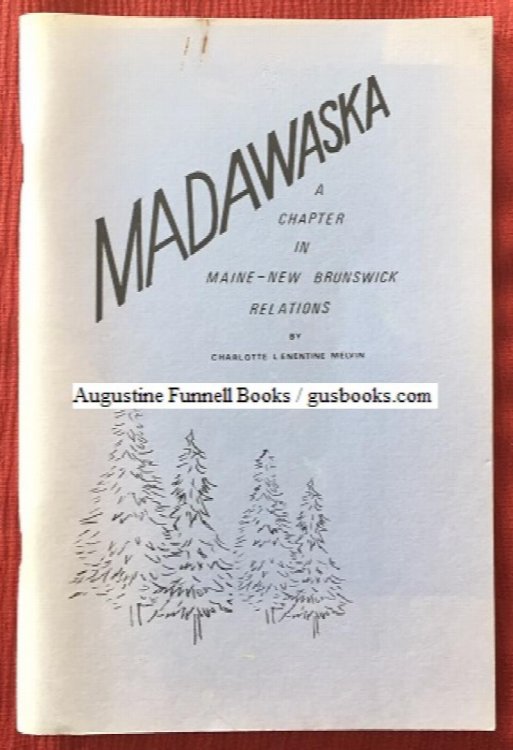 Image for MADAWASKA, A Chapter in Maine--New Brunswick Relations MADAWASKA, A Chapter in Maine--New Brunswick Relations