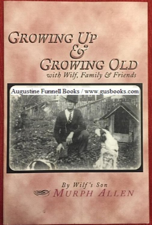 GROWING UP & GROWING OLD with Wilf, Family & Friends (inscribed & signed)